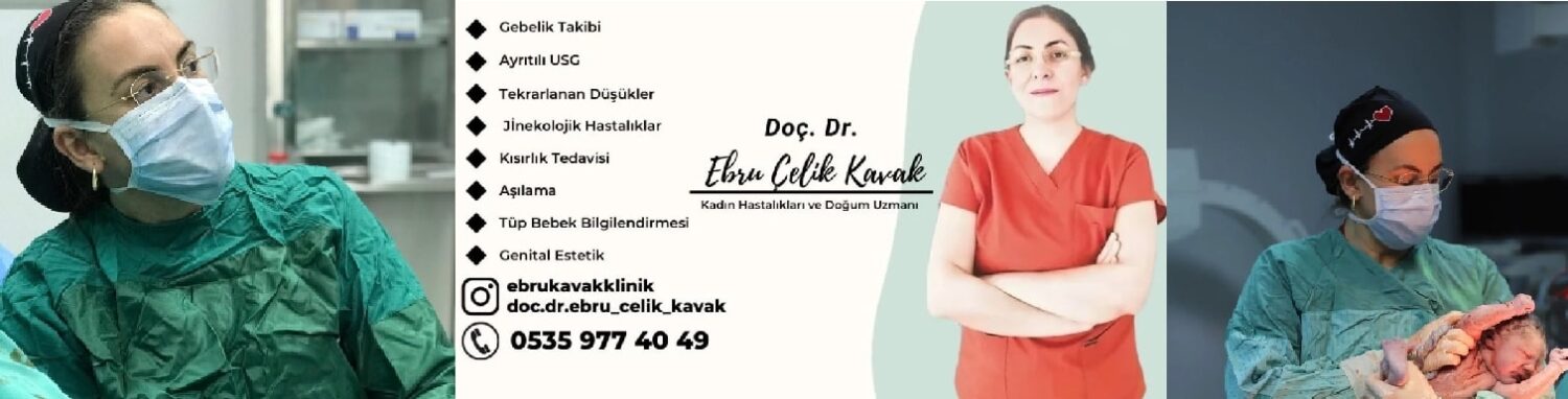 Doç. Dr. Ebru Çelik Kavak Elazığ Kadın Hastalıkları Klinik
